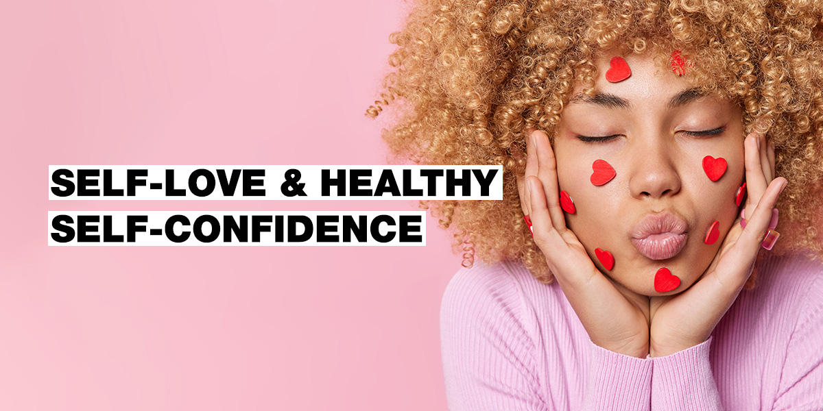 Self-love and healthy self-esteem